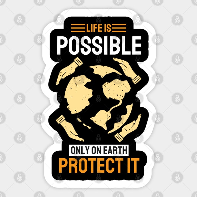 Life is Possible Only On Earth Protect It Sticker by MZeeDesigns